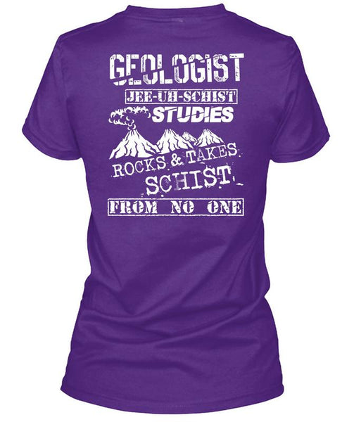 Being A Geologist T Shirt, Rocks And Takes Schist T Shirt