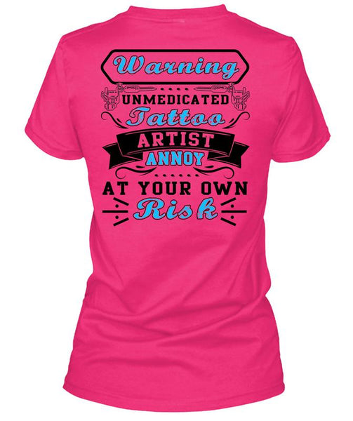 Warning Unmedicated Tattoo Artist T Shirt, I Love Tattoo T Shirt