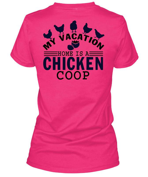 My Vacation Home Is A Chicken Coop T Shirt, I Love Chicken T Shirt