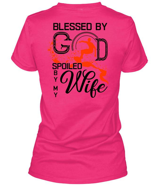 Blessed By God Spoiled By My Wife T Shirt, I Love My Wife T Shirt