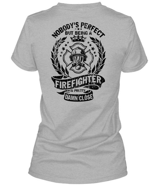 Being A Firefighter Is Pretty Damn Close T Shirt, Being A Firefighter T Shirt