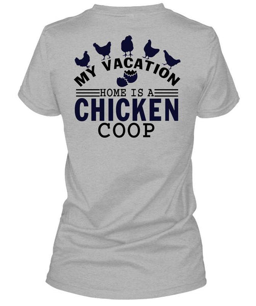 My Vacation Home Is A Chicken Coop T Shirt, I Love Chicken T Shirt