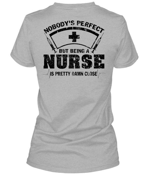Being A Nurse Is Pretty Damn Close T Shirt, Being A Nurse T Shirt