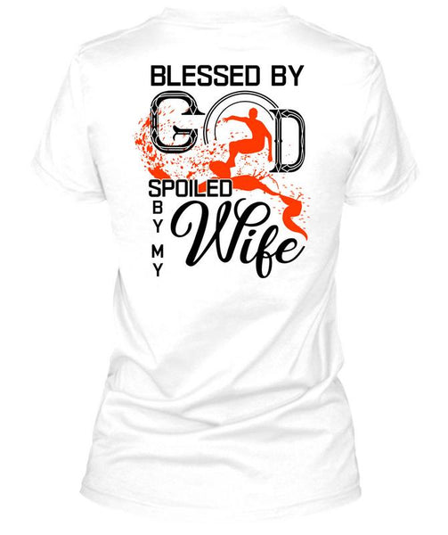 Blessed By God Spoiled By My Wife T Shirt, I Love My Wife T Shirt