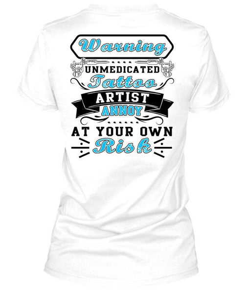 Warning Unmedicated Tattoo Artist T Shirt, I Love Tattoo T Shirt