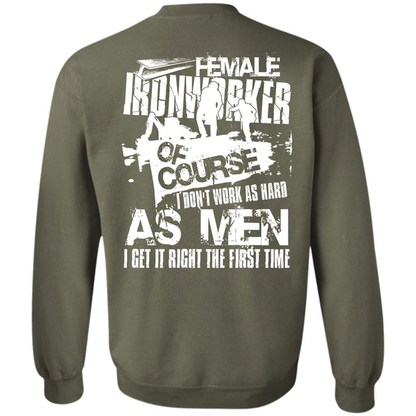 I Don't Work As Hard T Shirt, I Love Ironworker Sweatshirt