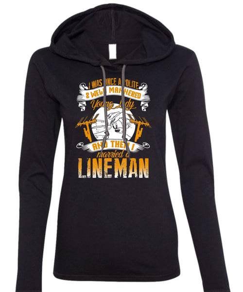I Married A Lineman T Shirt, Well Mannered Young Lady T Shirt (Anvil Ladies Ringspun Hooded)
