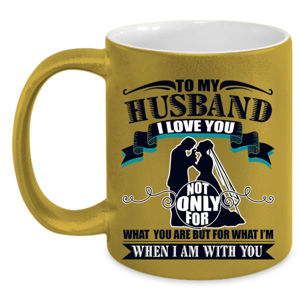 I Love My Husband Coffee Mug, To My Husband Accent Mug