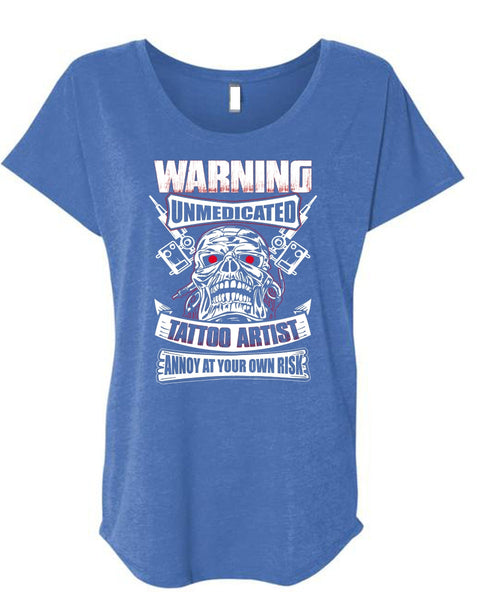 Warning Unmedicated Tattoo Artist T Shirt, My Favorite T Shirt, Cool Shirt (Ladies' Triblend Dolman Sleeve)
