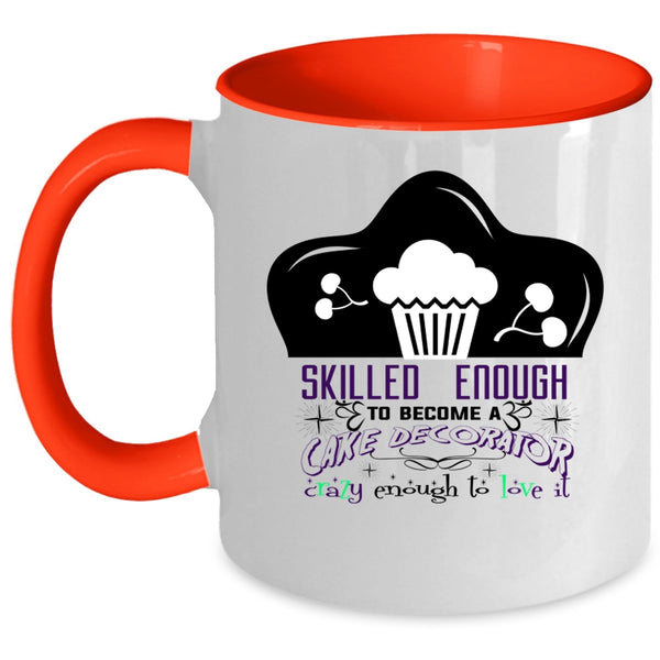 Cute Cake Decorator Coffee Mug, Skilled Enough To Become A Cake Decorator Accent Mug