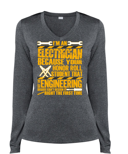 I'm An Electrician T Shirt, Got An Engineering Degree T Shirt, Cool Shirt (Ladies LS Heather V-Neck)