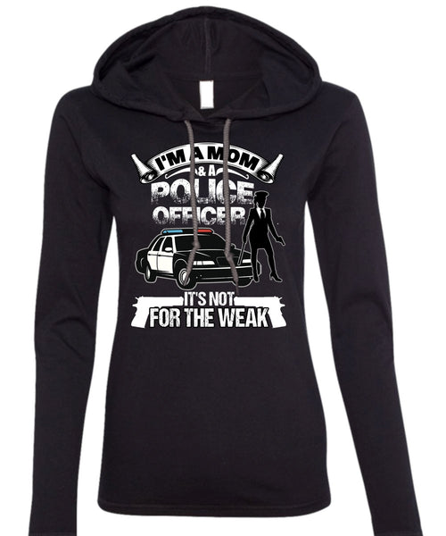 I'm A Mom And A Police Officer T Shirt, Being A Police T Shirt (Anvil Ladies Ringspun Hooded)