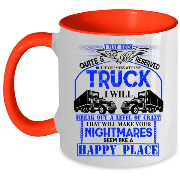 Funny Truck Driving Coffee Mug, Don't Mess With My Truck Accent Mug