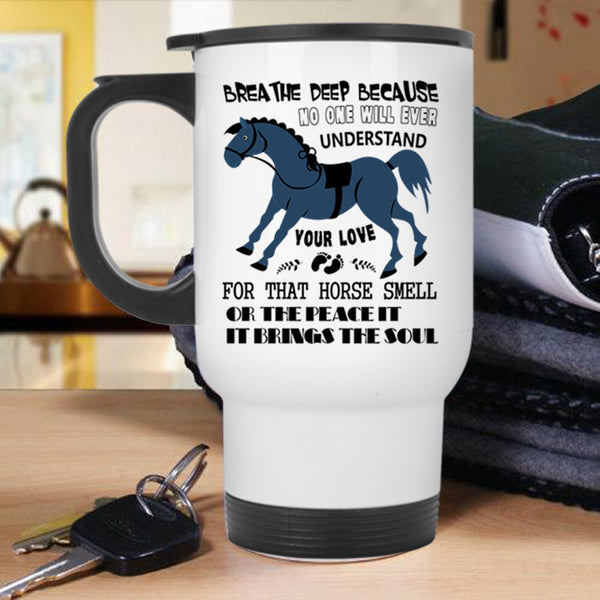 Cute Equestrians Travel Mug, Your Love For That Horse Smell Mug