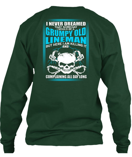 I Would Be A Grumpy Old Lineman T Shirt, I Never Dreamed T Shirt