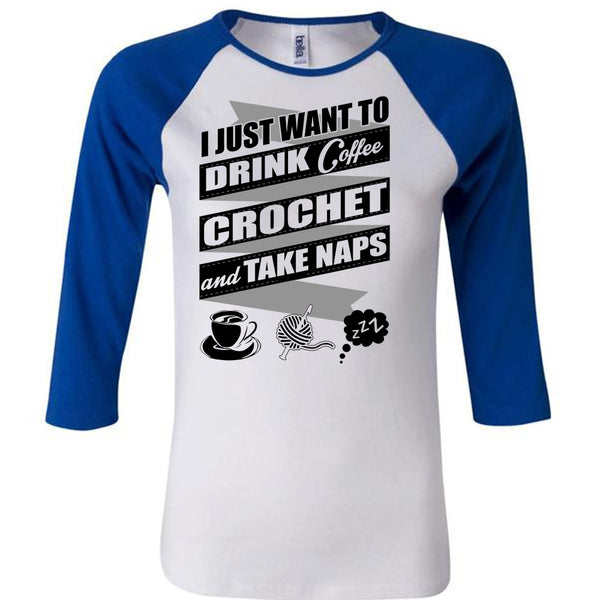 I Just Want To Drink Coffee T Shirt, I Love Crochet T Shirt, Awesome T-Shirts