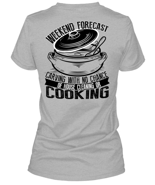 Weekend Forecast Carving T Shirt, I Love Cooking T Shirt