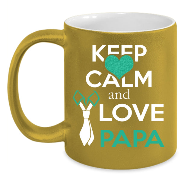 Keep Calm And Love Papa Coffee Mug, Funny Papa Coffee Cup