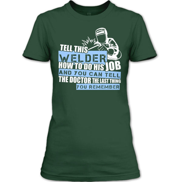 Tell This Welder How To Do His Job T Shirt, Coolest Welder T Shirt
