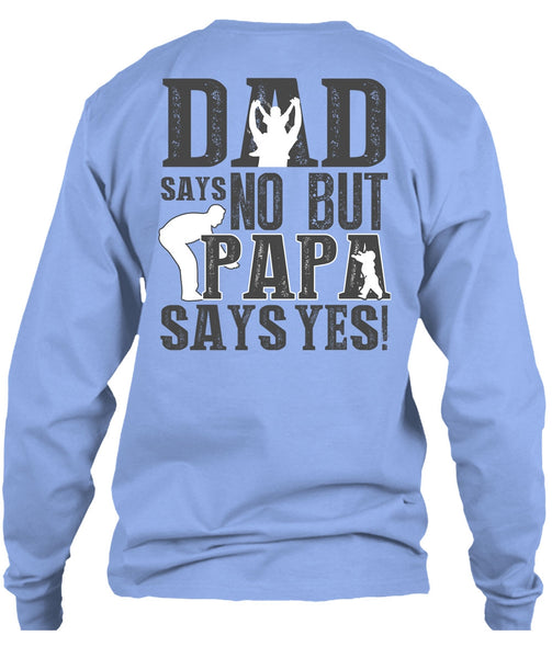 Dad Says No But Papa Says Yes T Shirt, I Love Papa T Shirt