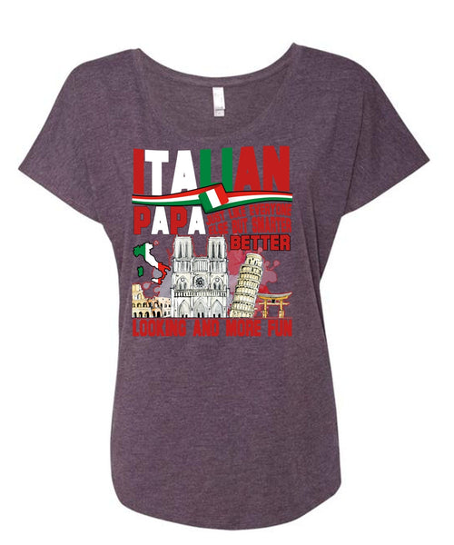 Italian Papa T Shirt, Smarter Looking T Shirt, Cool Shirt (Ladies' Triblend Dolman Sleeve)