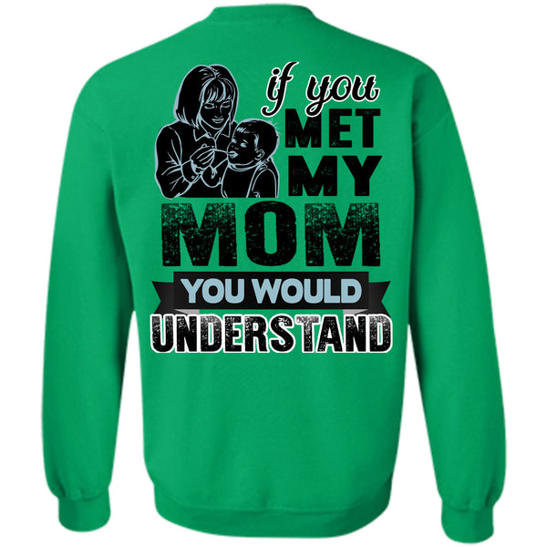 Being A Mom T Shirt, If You Met My Mom Sweatshirt