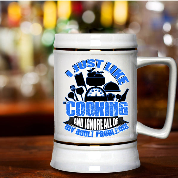 Ignore All Of My Adult Problems Beer Stein 22oz, I Just Like Cooking Beer Mug