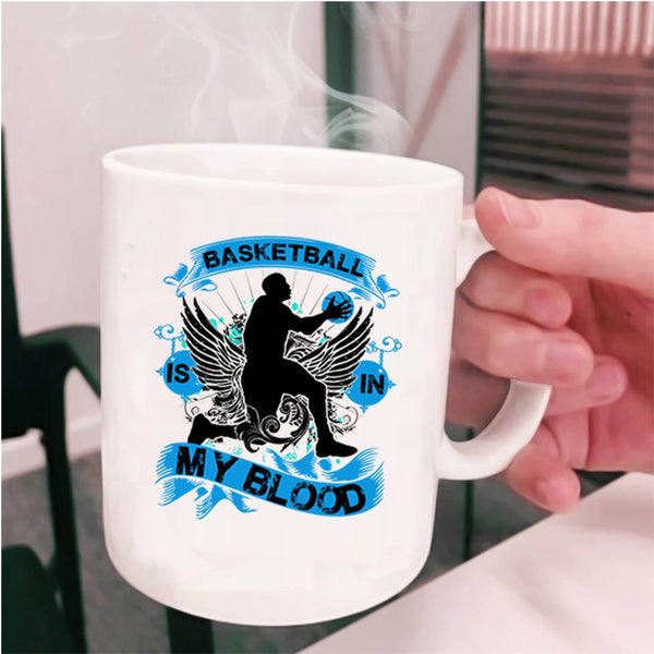 Cute Gift For Basketball Player Coffee Mug, Basketball Is In My Blood Cup