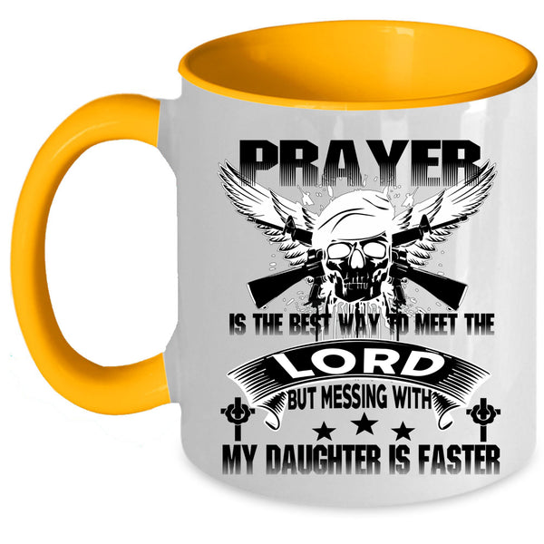 Meet The Lord Coffee Mug, Don't Mess With My Daughter Accent Mug