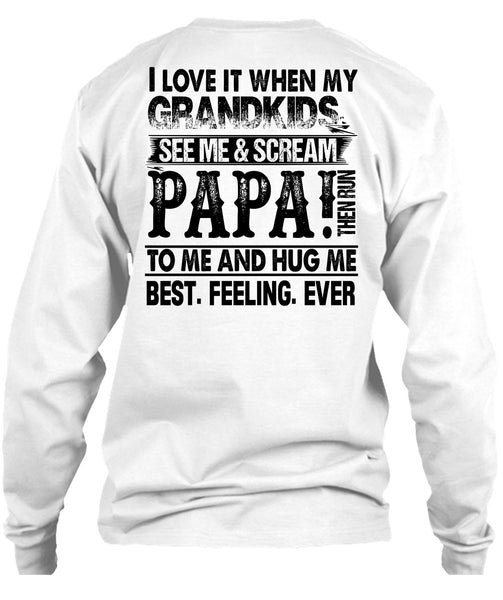 Grandkids See Me And Scream Papa T Shirt, I Love Papa T Shirt