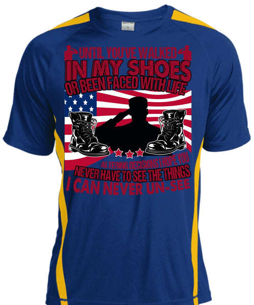 Until You've Walked In My Shoes T Shirt, Being A Veteran T Shirt, Cool Shirt
