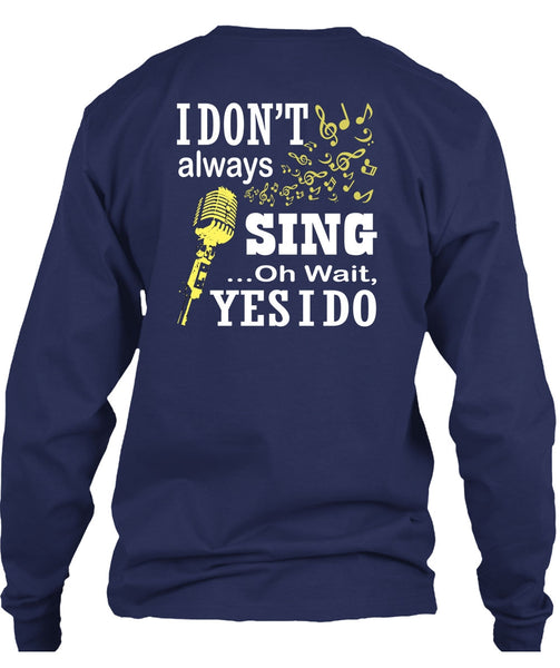 I Don't Always Sing T Shirt, I Love Singer T Shirt
