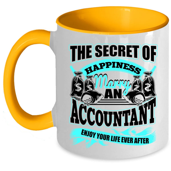Marry An Accountant Coffee Mug, The Secret Of Happiness Accent Mug