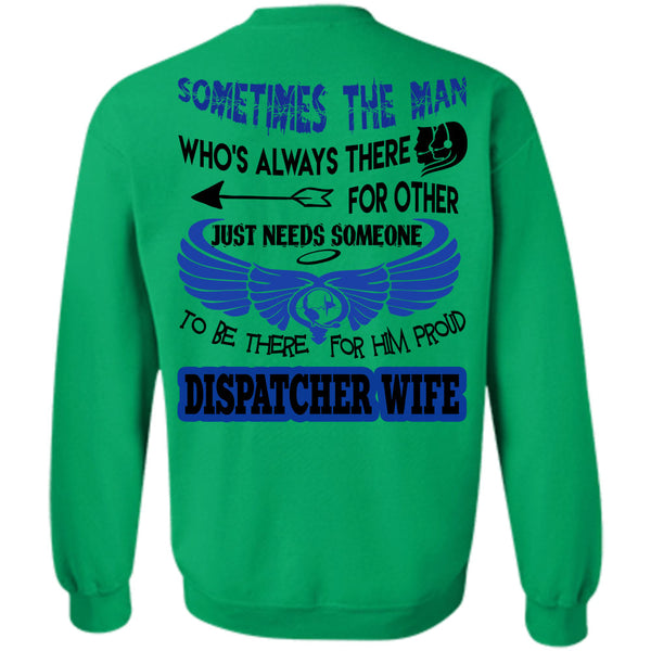Being A Dispatcher T Shirt, To Be There For Him Proud Dispatcher Wife Sweatshirt