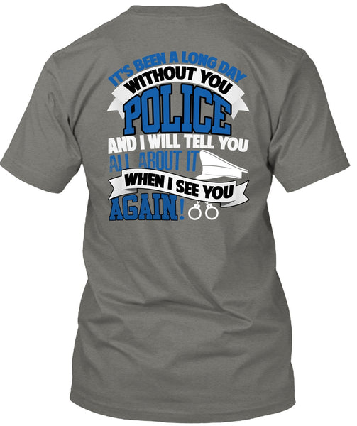 Long Day Without You Police T Shirt, Being A Police T Shirt