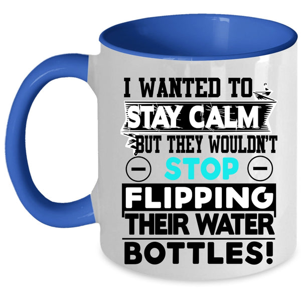 Funny Saying Coffee Mug, I Wanted To Stay Calm Accent Mug