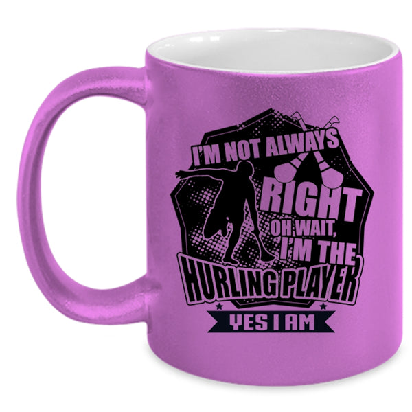 I'm The Hurling Player Coffee Mug, I'm Not Always Right Accent Mug