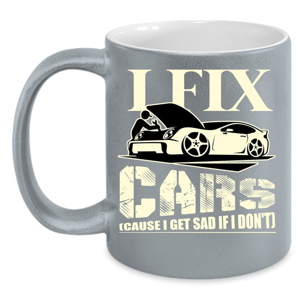 I Fix Cars Coffee Mug, Cool Gift For Car Mechanics Coffee Cup