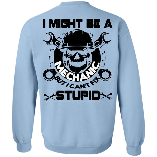 Being A Mechanic T Shirt, I Might Be A Mechanic Sweatshirt