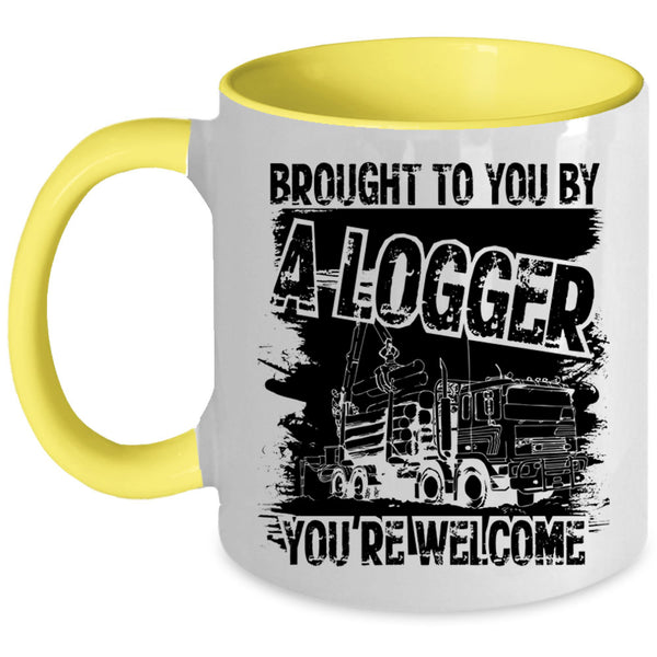 Cool Logger Coffee Mug, Brought To You By A Logger Accent Mug