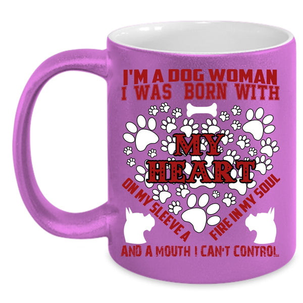 I'm A Dog Woman Coffee Mug, I Was Born With My Heart Coffee Cup