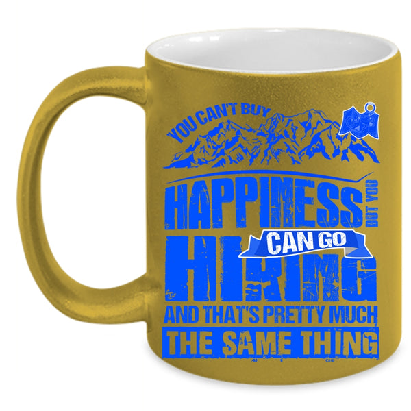 You Can Go Hiking Coffee Mug, You Cann't Buy Happiness Accent Mug