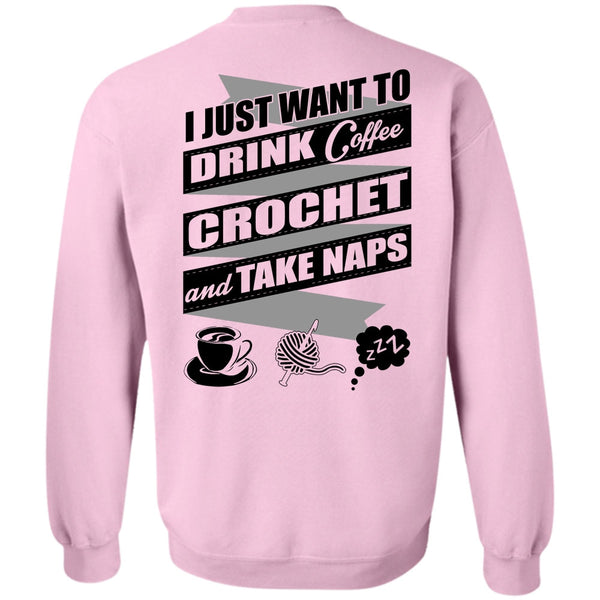 I Love Crochet T Shirt, I Just Want To Drink Coffee Sweatshirt