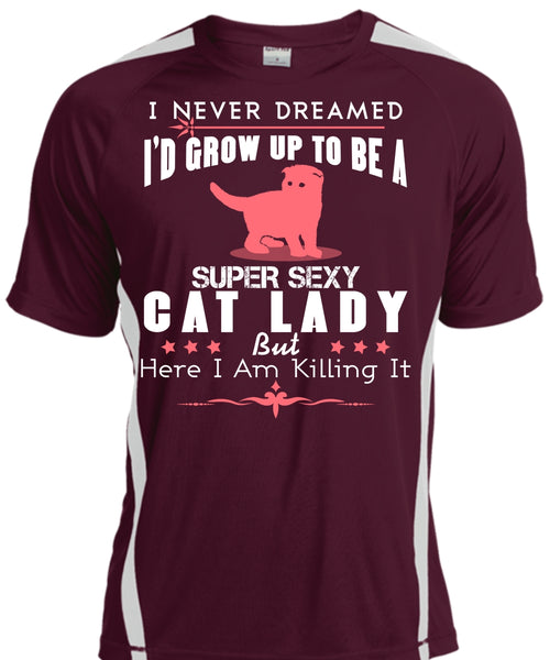 I'd Grow Up To Be A Cat Lady T Shirt, I Never Dreamed T Shirt