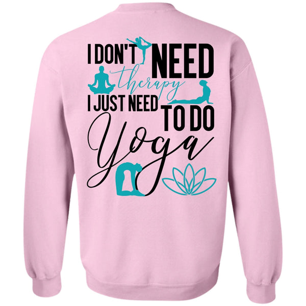 I Love Yoga T Shirt, I Don't Need Therapy Sweatshirt