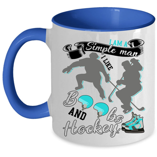 I Like Boobs And Hockey Coffee Mug, I Am A Simple Man Accent Mug