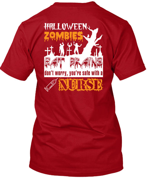 Halloween Zombies Eat Brains T Shirt, You're Safe With A Nurse T Shirt