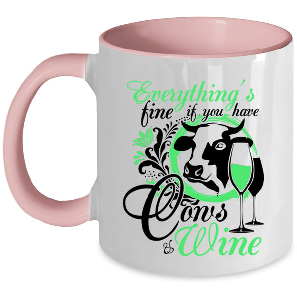 If You Have Cows And Wine Coffee Mug, Everything's Fine Accent Mug