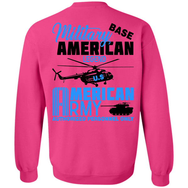 Being A Military T Shirt, Military Base American Legend Sweatshirt