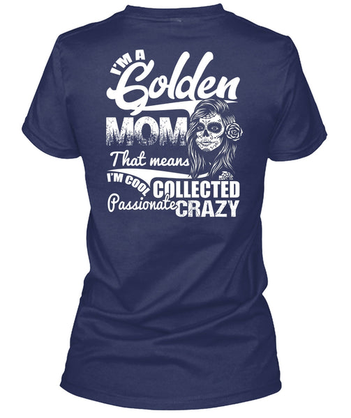 I'm A Golden Mom T Shirt, Passionate Crazy T Shirt